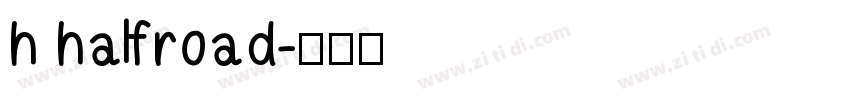 h halfroad字体转换